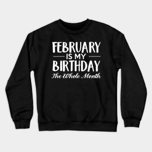 February is my birthday Crewneck Sweatshirt